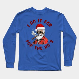 I do it for the hos Long Sleeve T-Shirt